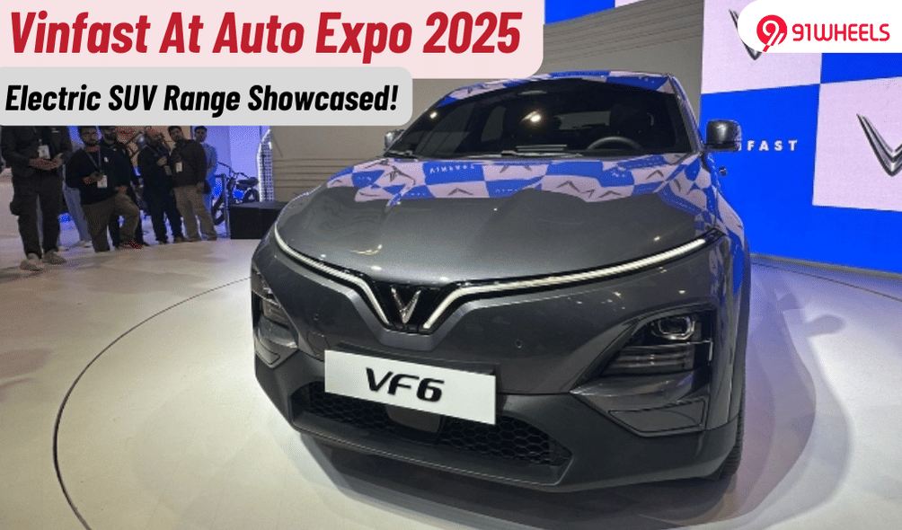 Vinfast At Auto Expo 2025 Showcases Range Of EVs; VF6, VF7, & More Vinfast At Auto Expo 2025 Showcases Range Of EVs; VF6, VF7, & More