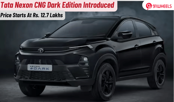 Tata Nexon CNG Dark Edition Priced At Rs 12.7 Lakhs Tata Nexon CNG Dark Edition Priced At Rs 12.7 Lakhs