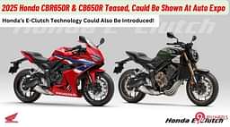 Honda CBR650R And CB650R Teasers Out, To Be Showcased At The 2025 Auto Expo!