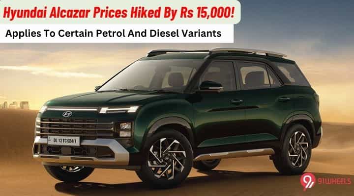 Hyundai Alcazar Prices Hiked By Rs 15,000! Hyundai Alcazar Prices Hiked By Rs 15,000!