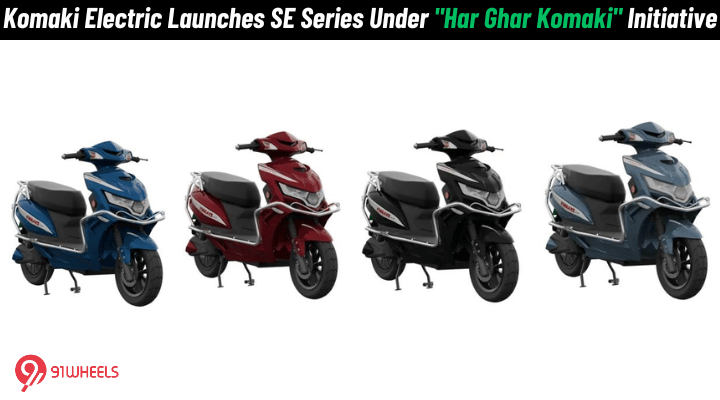 Komaki Electric Launches SE Series Under "Har Ghar Komaki" Initiative: Details