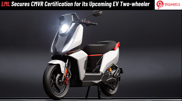 LML Secures CMVR Certification for Its Upcoming Electric Scooter STAR