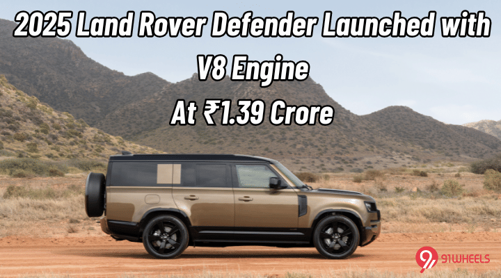 2025 Land Rover Defender Launched With a V8 - Starts At Rs 1.39 Cr 2025 Land Rover Defender Launched With a V8 - Starts At Rs 1.39 Cr