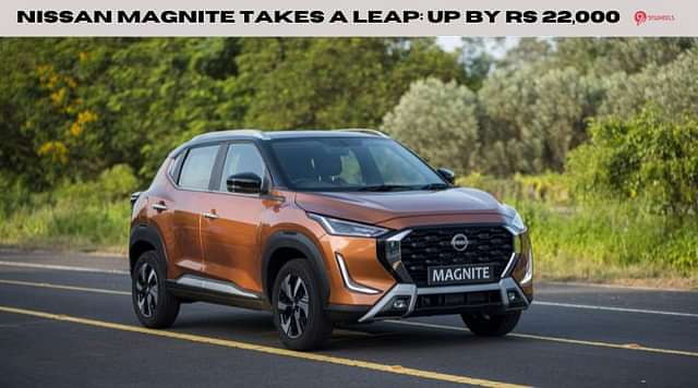 Nissan Magnite Takes A Leap: Up By Rs 22,000