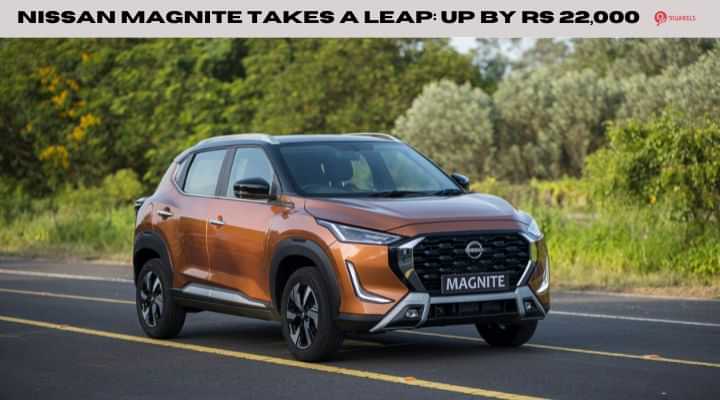 Nissan Magnite Takes A Leap: Up By Rs 22,000 Nissan Magnite Takes A Leap: Up By Rs 22,000