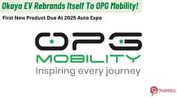 Okaya EV Is Now OPG Mobility, New EV Due At Auto Expo!