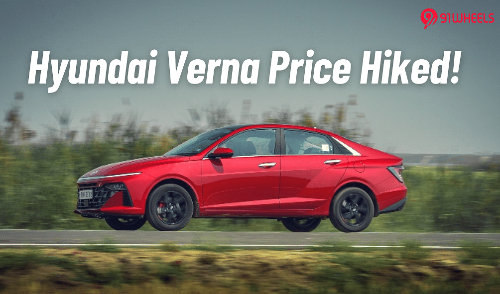 This Is How Much More You Need To Pay Now For Hyundai Verna!