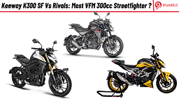 Keeway K300 SF Vs Rivals: Most Affordable and VFM 300cc Streetfighter in India?