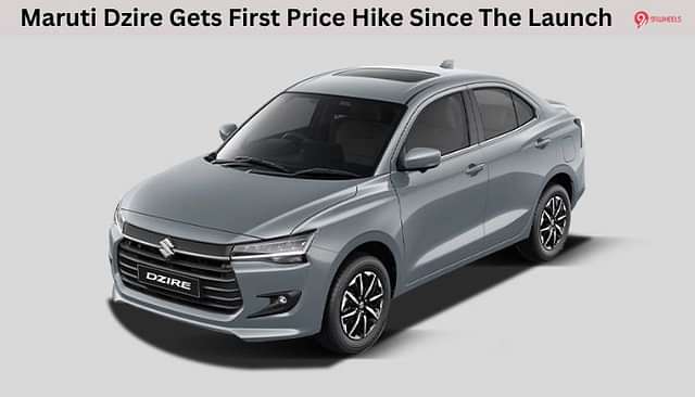 Maruti Dzire Gets First Price Hike Since The Launch