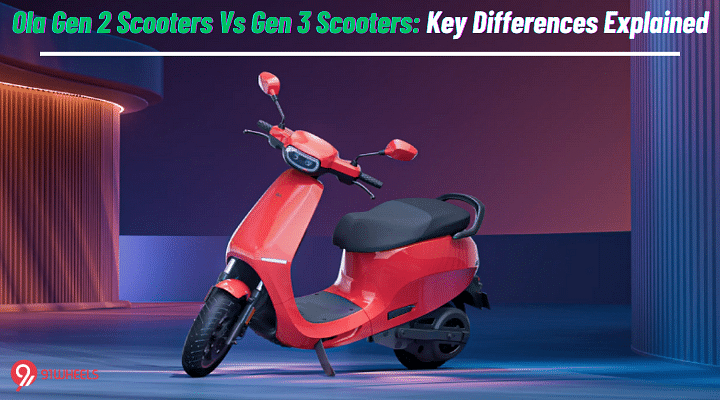 Ola S1 Gen 2 Vs Gen 3 Scooters: Key Differences Explained