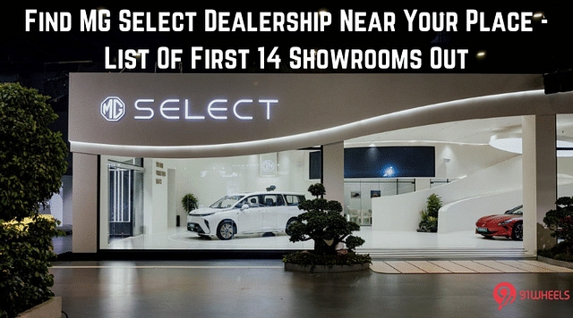 Find MG Select Dealership Near Your Place - List Of First 14 Showrooms Out