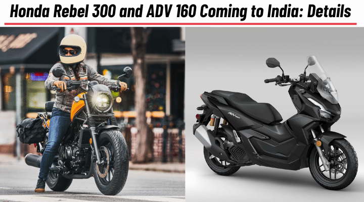 Honda Rebel 300 and ADV 160 Coming to India: All Details Here Honda Rebel 300 and ADV 160 Coming to India: All Details Here
