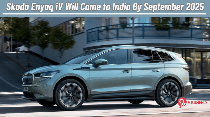 Skoda Enyaq iV Will Come to India By September 2025 Now: Details Skoda Enyaq iV Will Come to India By September 2025 Now: Details