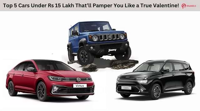 Top 5 Cars Under Rs 15 Lakh That’ll Pamper You Like a True Valentine!