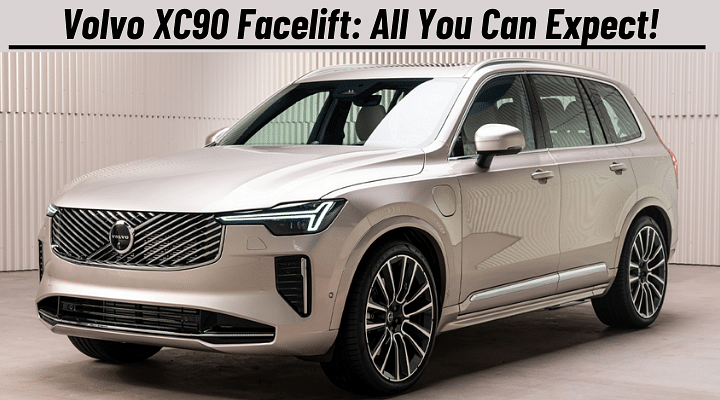 Volvo XC90 Facelift To Be Launched on March 4: All You Can Expect!