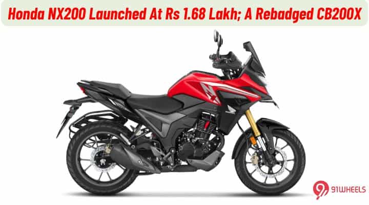 Honda NX200 Launched At Rs 1.68 Lakh; A Rebadged CB200X Honda NX200 Launched At Rs 1.68 Lakh; A Rebadged CB200X