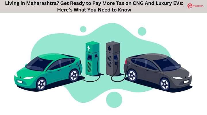 Living in Maharashtra? Get Ready to Pay More Tax on CNG And Luxury EVs: Here’s What You Need to Know