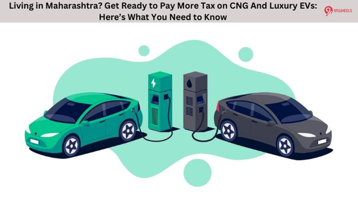 Living in Maharashtra? Get Ready to Pay More Tax on CNG And Luxury EVs: Here’s What You Need to Know Living in Maharashtra? Get Ready to Pay More Tax on CNG And Luxury EVs: Here’s What You Need to Know
