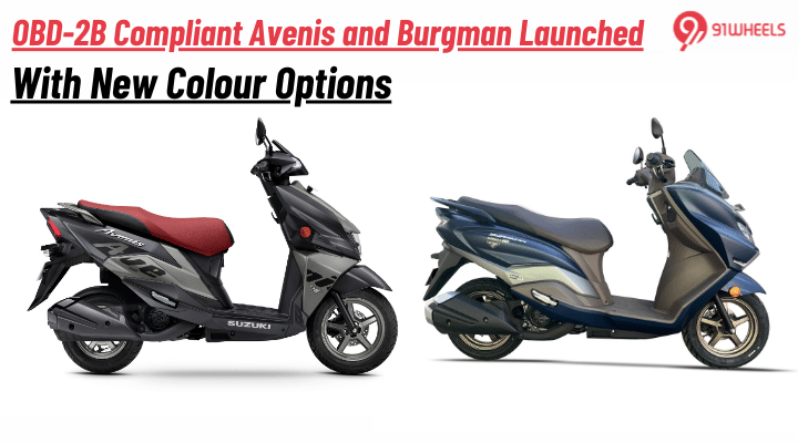 Suzuki Motorcycle India Rolls Out OBD-2B Compliant Avenis and Burgman with New Colour Options Suzuki Motorcycle India Rolls Out OBD-2B Compliant Avenis and Burgman with New Colour Options