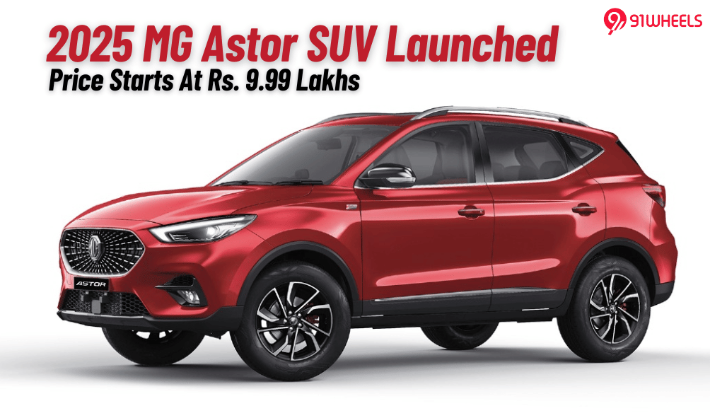 2025 MG Astor Launched At Rs. 9.99 Lakhs Ex-Showroom 2025 MG Astor Launched At Rs. 9.99 Lakhs Ex-Showroom