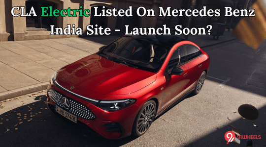 CLA Electric Listed On Mercedes Benz India Site - Launch Soon? CLA Electric Listed On Mercedes Benz India Site - Launch Soon?