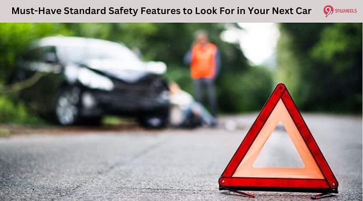 Must-Have Standard Safety Features to Look For in Your Next Car Must-Have Standard Safety Features to Look For in Your Next Car