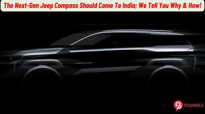 Opinion: The Next-Gen Jeep Compass Should Come To India Opinion: The Next-Gen Jeep Compass Should Come To India