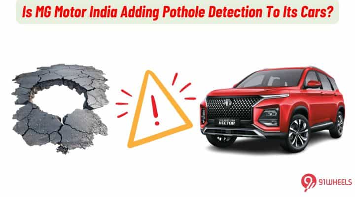 Is MG Motor India Introducing Pothole-Detection In Its Cars? UPDATE: NOPE! Is MG Motor India Introducing Pothole-Detection In Its Cars? UPDATE: NOPE!