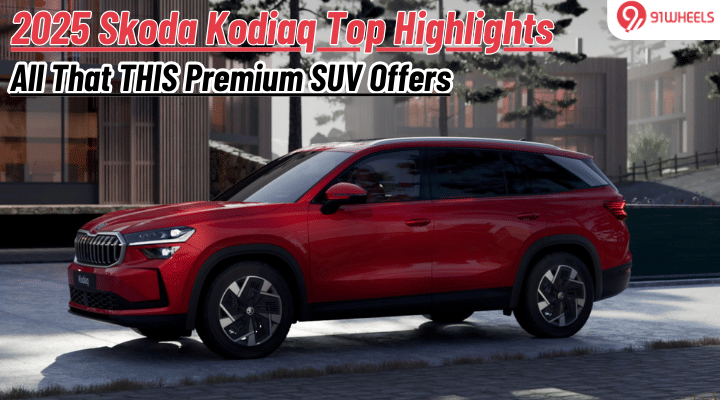 2025 Skoda Kodiaq Top Highlights: All That THIS Premium SUV Offers