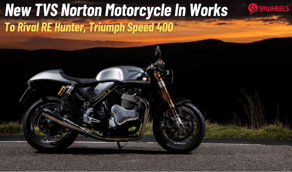 TVS-Norton 300-400cc Bike In Works To Rival Speed 400, RE Guerrilla 450 TVS-Norton 300-400cc Bike In Works To Rival Speed 400, RE Guerrilla 450