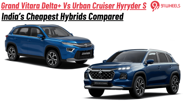 Maruti Grand Vitara Delta+ Vs Toyota Urban Cruiser Hyryder S: India’s Cheapest Hybrids Compared Maruti Grand Vitara Delta+ Vs Toyota Urban Cruiser Hyryder S: India’s Cheapest Hybrids Compared