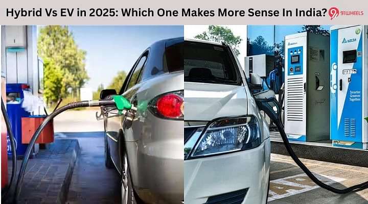 Hybrid Vs EV in 2025: Which One Makes More Sense In India?