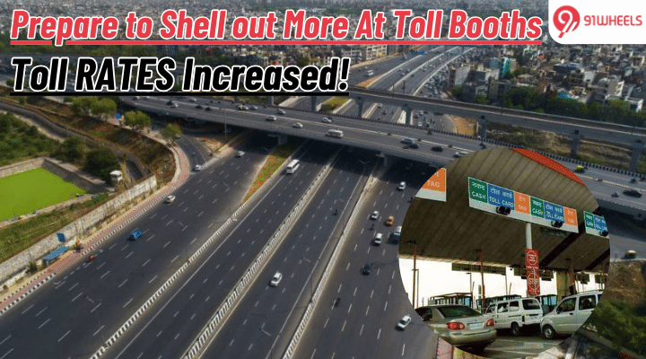 Now Pay More Toll Rates to Use National Highways! Check Details Now Pay More Toll Rates to Use National Highways! Check Details