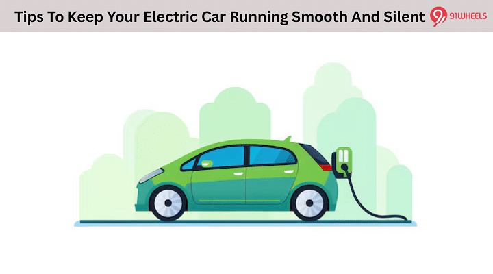 Tips To Keep Your Electric Car Running Smooth And Silent