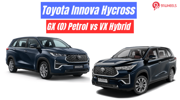 Toyota Innova Hycross: GX (O) Petrol vs VX Hybrid - Rs 5 Lakh Difference Toyota Innova Hycross: GX (O) Petrol vs VX Hybrid - Rs 5 Lakh Difference