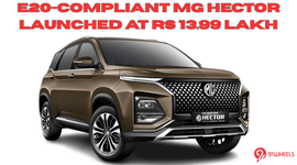 MG Hector Becomes E20 Compliant - Starts At Rs 13.99 Lakh