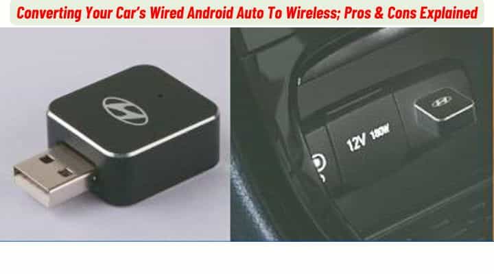 Converting Your Car's Wired Android Auto To Wireless; Pros And Cons Explained Converting Your Car's Wired Android Auto To Wireless; Pros And Cons Explained