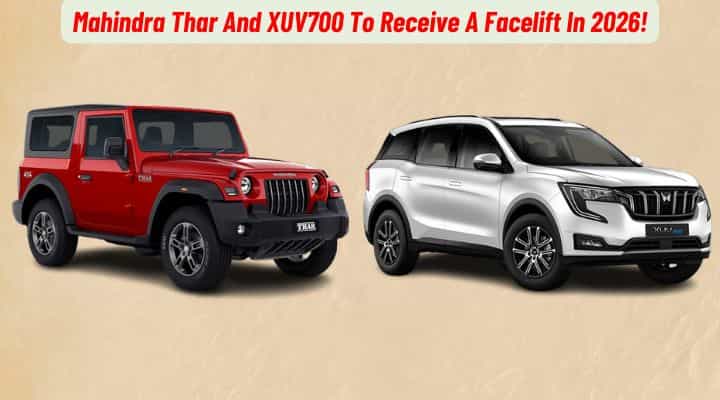 Mahindra Thar, XUV700 To Receive A Facelift In 2026! Mahindra Thar, XUV700 To Receive A Facelift In 2026!