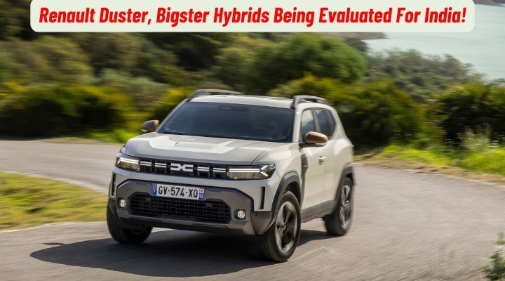 Renault Duster And Bigster Hybrid Being Evaluated For India!