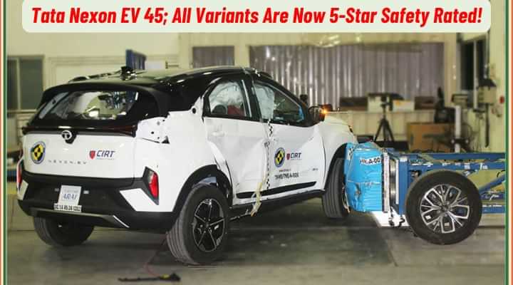 Tata Nexon EV 45; All Variants Are Now 5-Star Safety Rated!