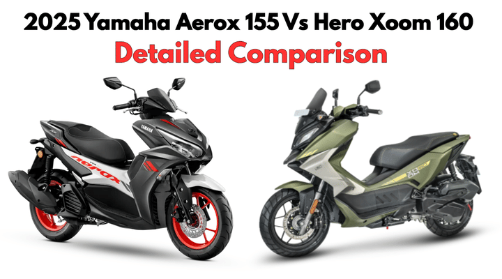 2025 Yamaha Aerox 155 Vs Hero Xoom 160: Detailed Comparison 2025 Yamaha Aerox 155 Vs Hero Xoom 160: Detailed Comparison