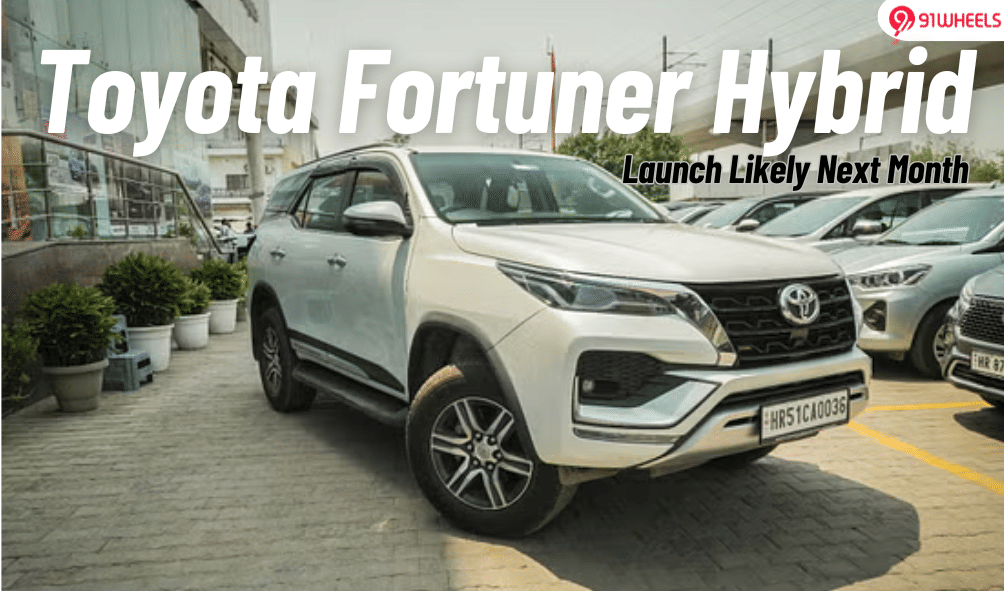 Toyota Fortuner Hybrid Launch Likely By Next Month Toyota Fortuner Hybrid Launch Likely By Next Month