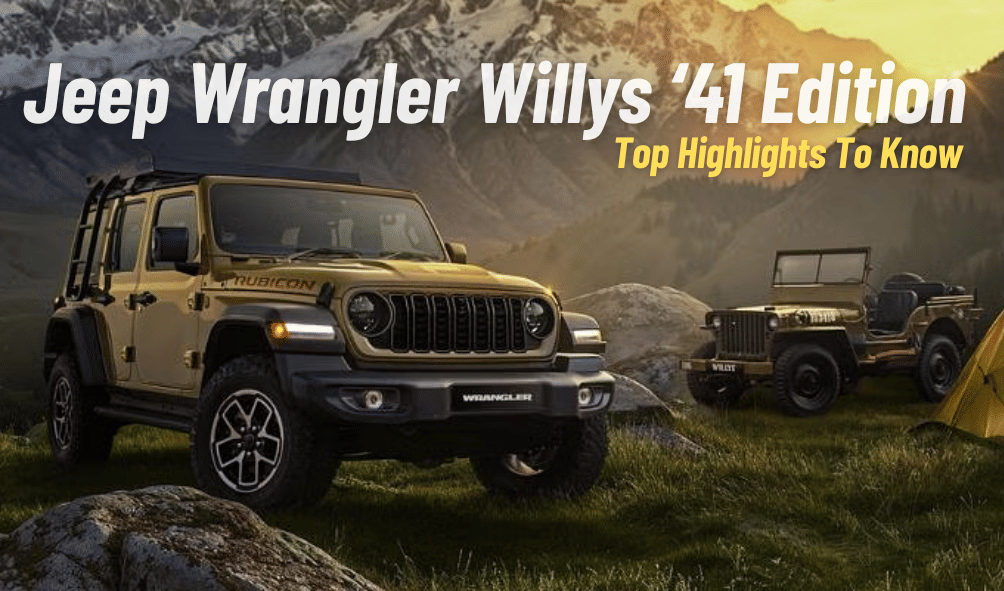 Jeep Wrangler Willys '41 Edition- Top Highlights You Need To Know Jeep Wrangler Willys '41 Edition- Top Highlights You Need To Know