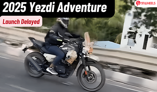 2025 Yezdi Adventure Launch Delayed: Pushed To June '25