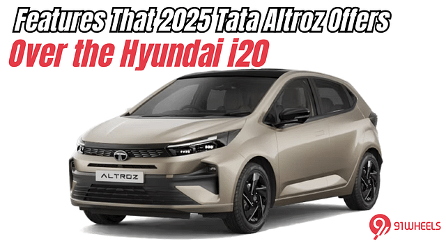 Features That 2025 Tata Altroz Offers Over the Hyundai i20