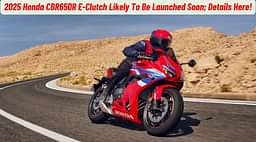 2025 Honda CBR650R E-Clutch Likely To Be Launched Soon!