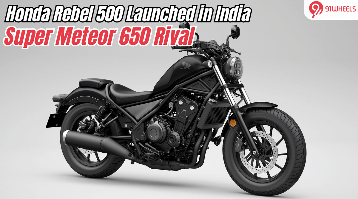 Honda Rebel 500 Launched in India: New Rebel Against Super Meteor 650 Honda Rebel 500 Launched in India: New Rebel Against Super Meteor 650