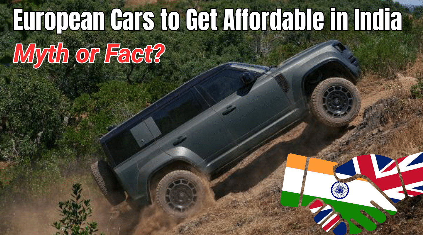 India-UK FTA To Make European Cars Affordable in India: Myth or Fact? We Explain