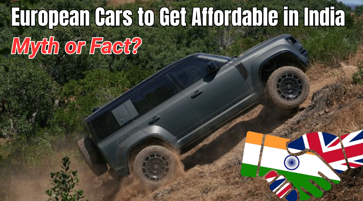 India-UK FTA To Make European Cars Affordable in India: Myth or Fact? We Explain India-UK FTA To Make European Cars Affordable in India: Myth or Fact? We Explain