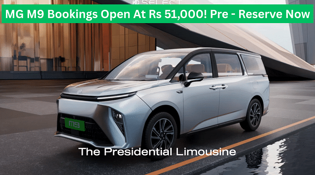 MG M9 Bookings Open At Rs 51,000! Pre - Reserve Now